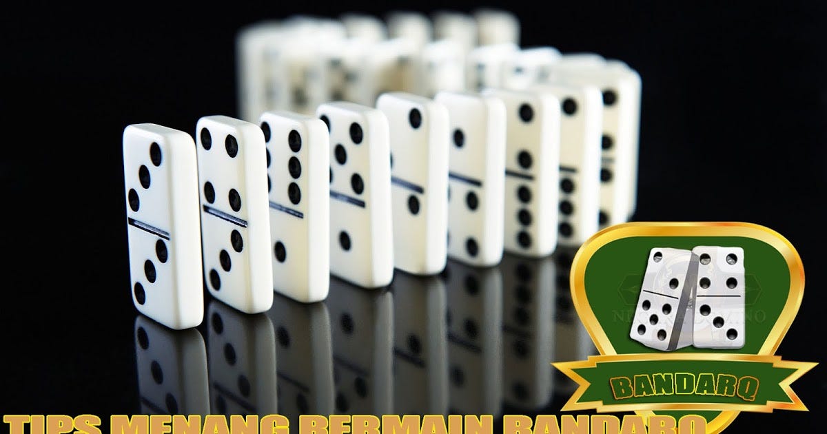 Tips Menang Bermain Bandarq Online - Negara Domino - Medium