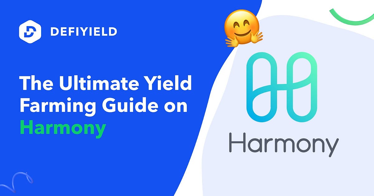 Ultimate Guide to Yield Farming on Harmony (with infographics)