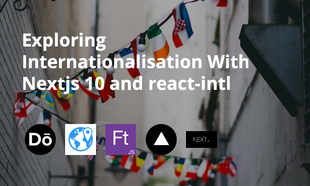 Exploring Internationalisation with Nextjs 10 and react-intl