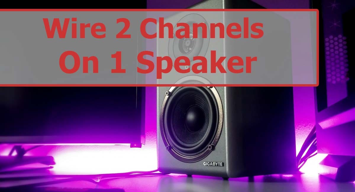 Channels To 1 Speaker — Speakers Mag 