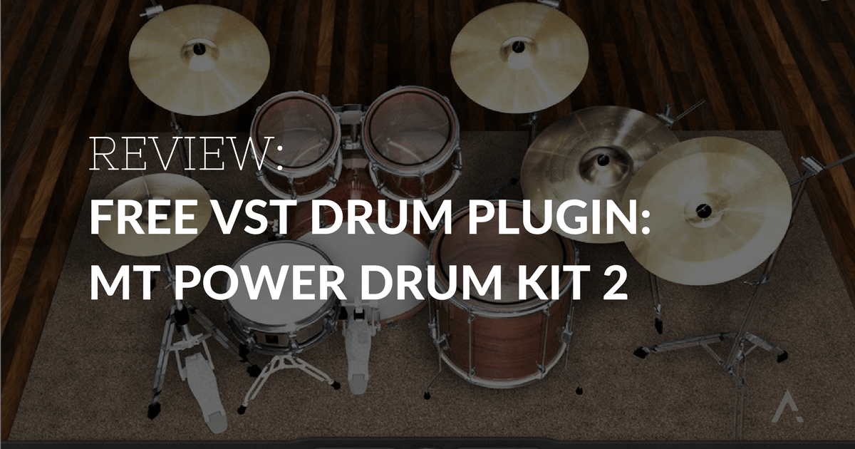 Free VST Instrument Review: MT Power Drum Kit 2 - AmadeusCode - Medium