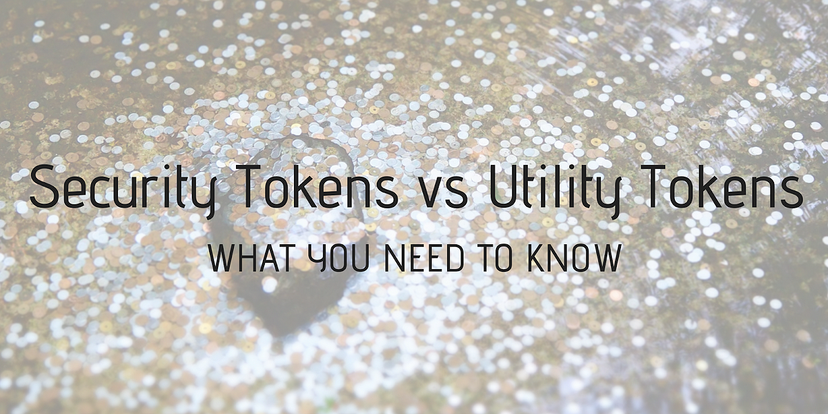Security Tokens vs Utility Tokens — What you need to know | by Victor ...