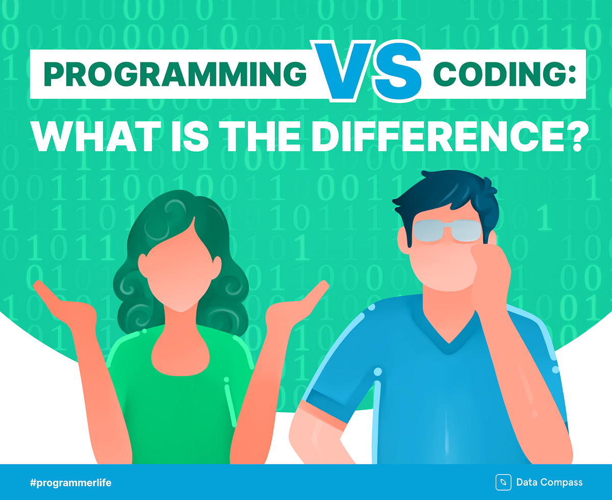 Programming vs. Coding: What is the Difference? | by Data Compass | Medium