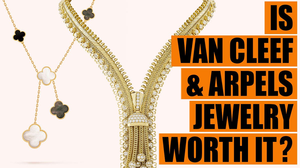 Is Van Cleef \u0026 Arpels Jewelry Worth It 