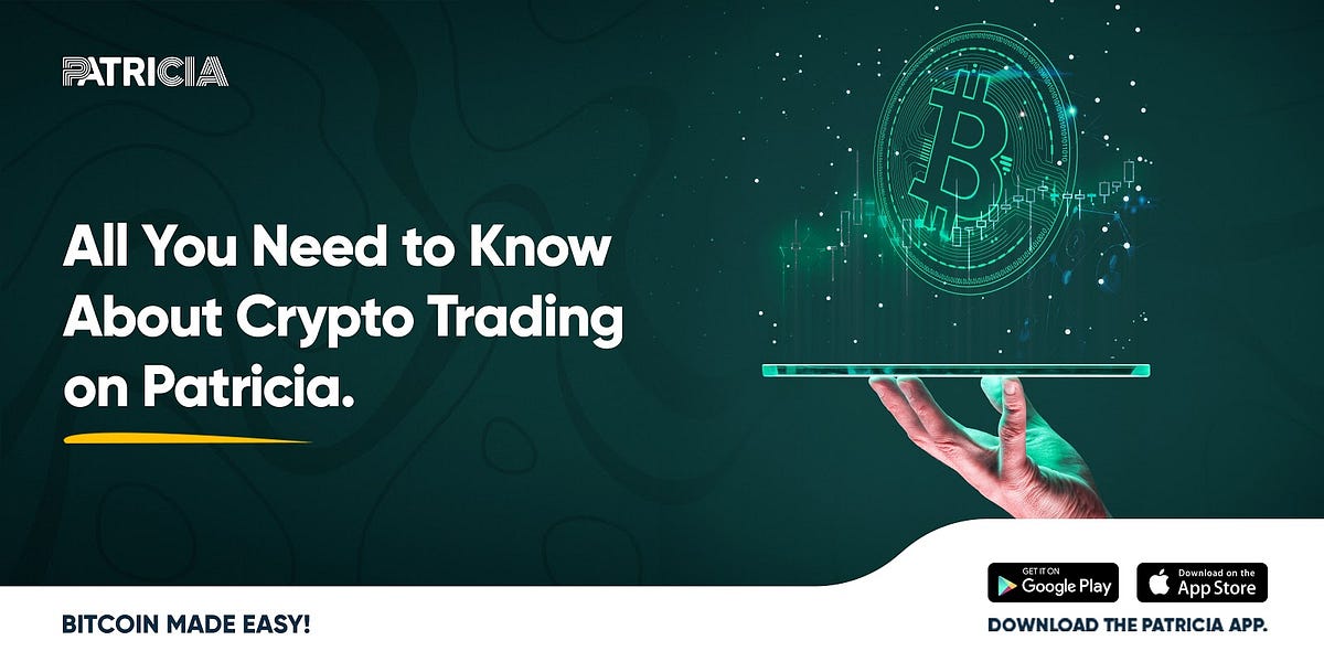 All You Need To Know About Crypto Trading On Patricia By Patricia Technologies Medium