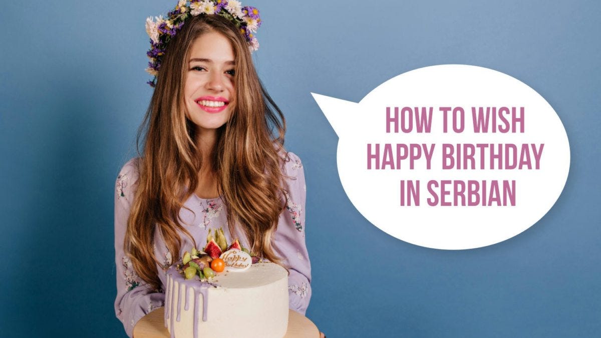 How To Wish Happy Birthday In Serbian By Ling Learn Languages Medium
