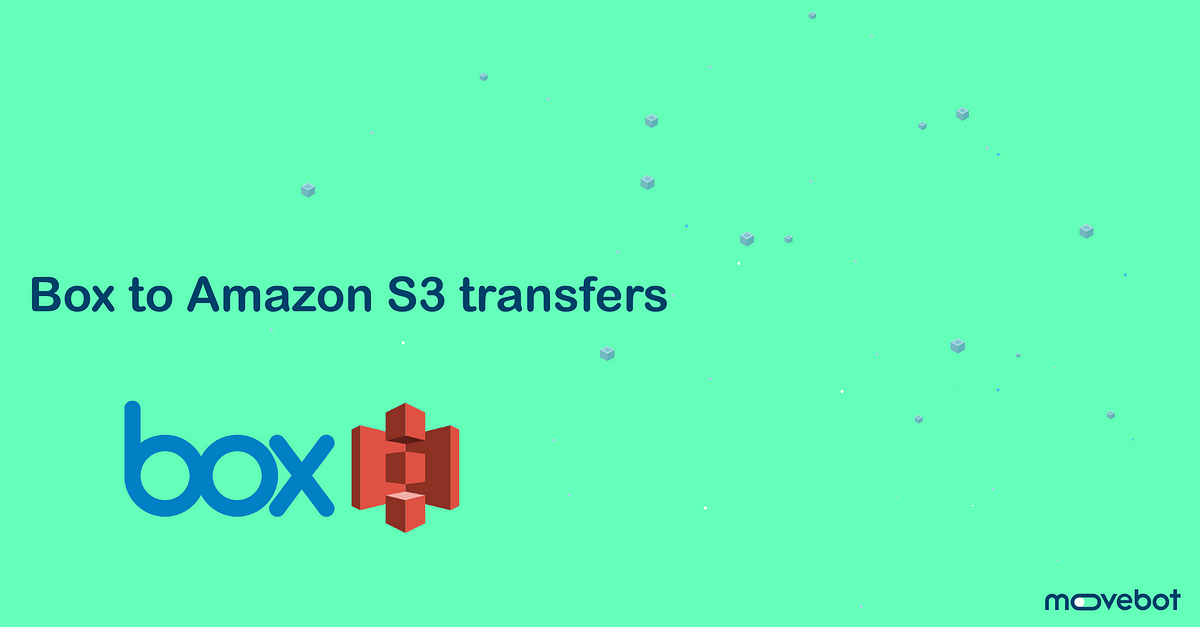 Box to Amazon S3 transfers. Box is a great tool for secure… | by Jayden  Bartram | Couchdrop | Medium