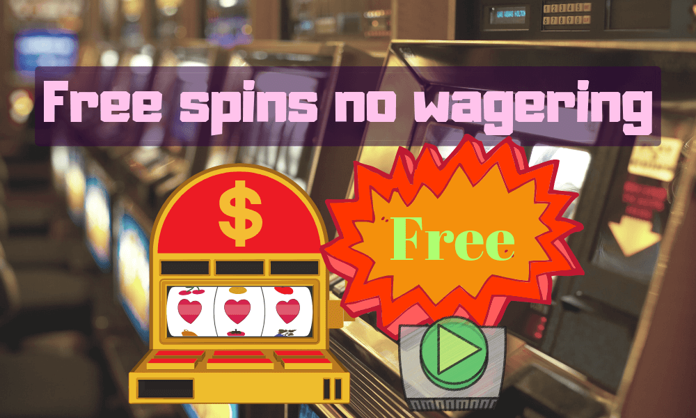 Free Spins No Deposit No Wagering Requirements Australia Free Spins No Deposit No Wagering Requirements Australia
