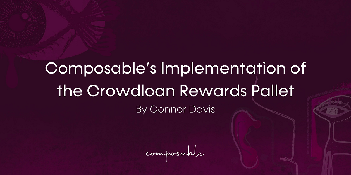 Composable’s Implementation of the Crowdloan Rewards Pallet