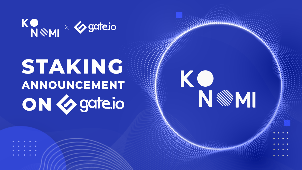 Konomi Network Staking Announcement on Gate.io
