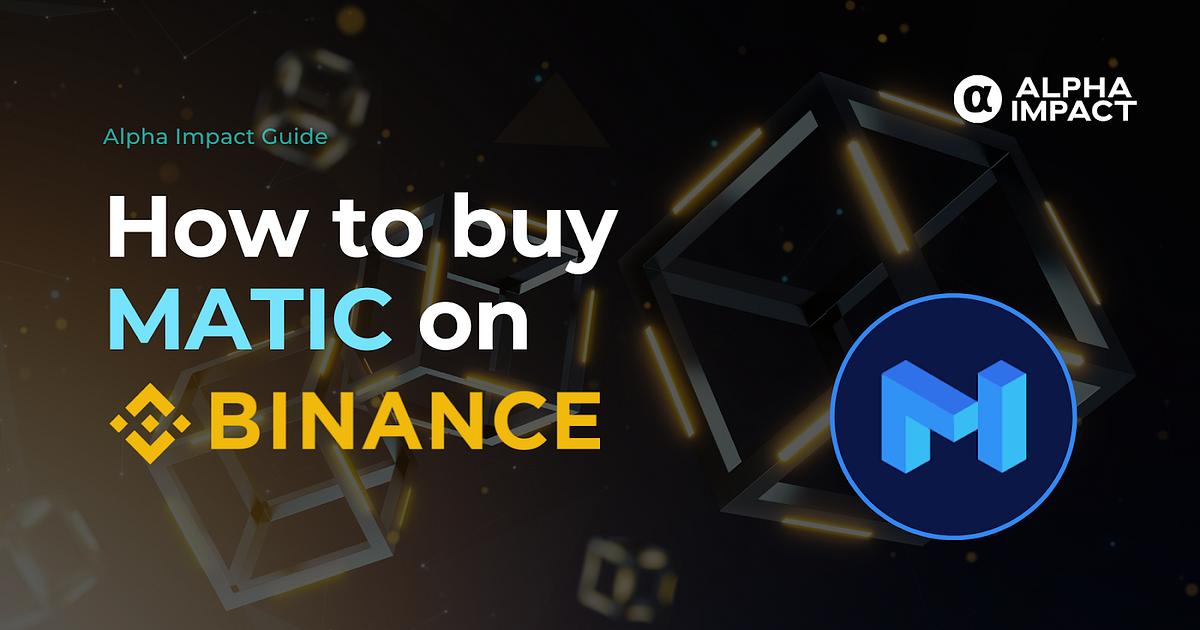 How to buy MATIC on Binance? | Alpha Impact Guide | by Alpha Impact ...