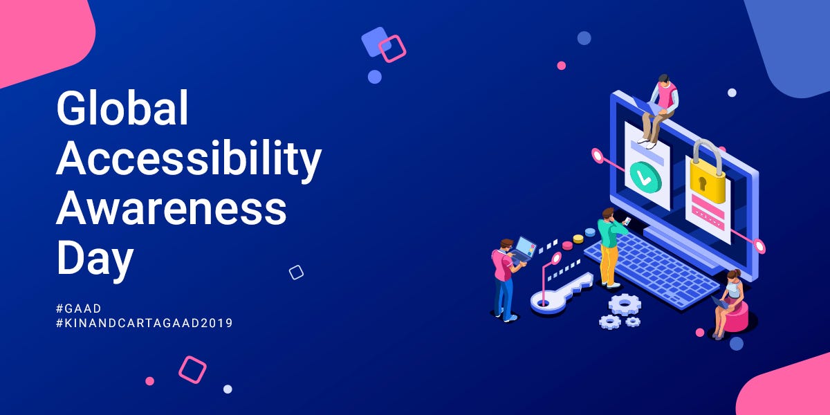 Accessibility is For Everyone Celebrating GAAD across the Kin + Carta