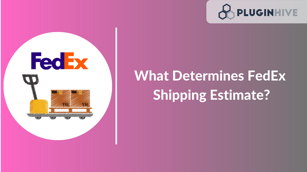 Woocommerce What Determines Fedex Shipping Estimate — Pluginhive By Devesh Rajarshi 3028