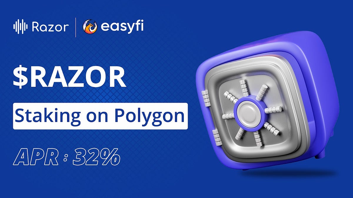 Razor Network Staking Program with EasyFi Blend by Razor Network Razor Network Oct, 2022