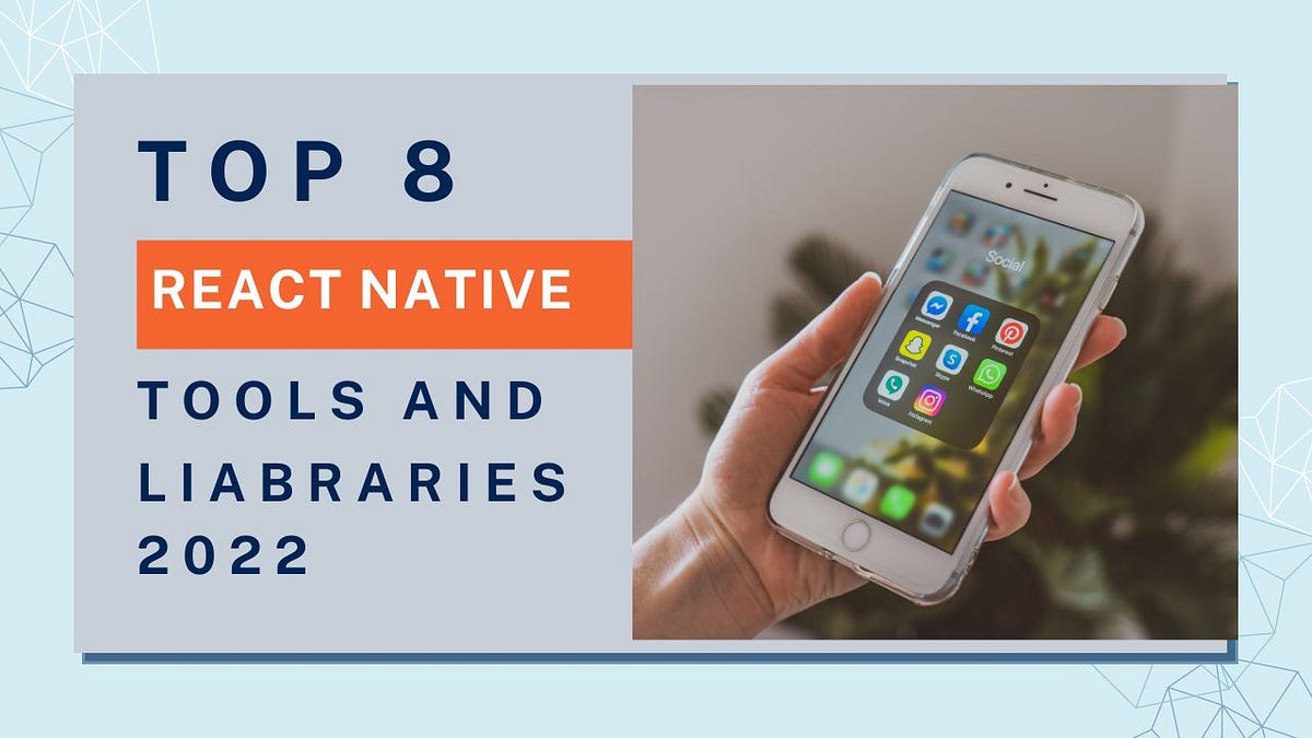 Top 8 React Native tools and libraries 2022 | by Midge | Sep, 2022 | Medium