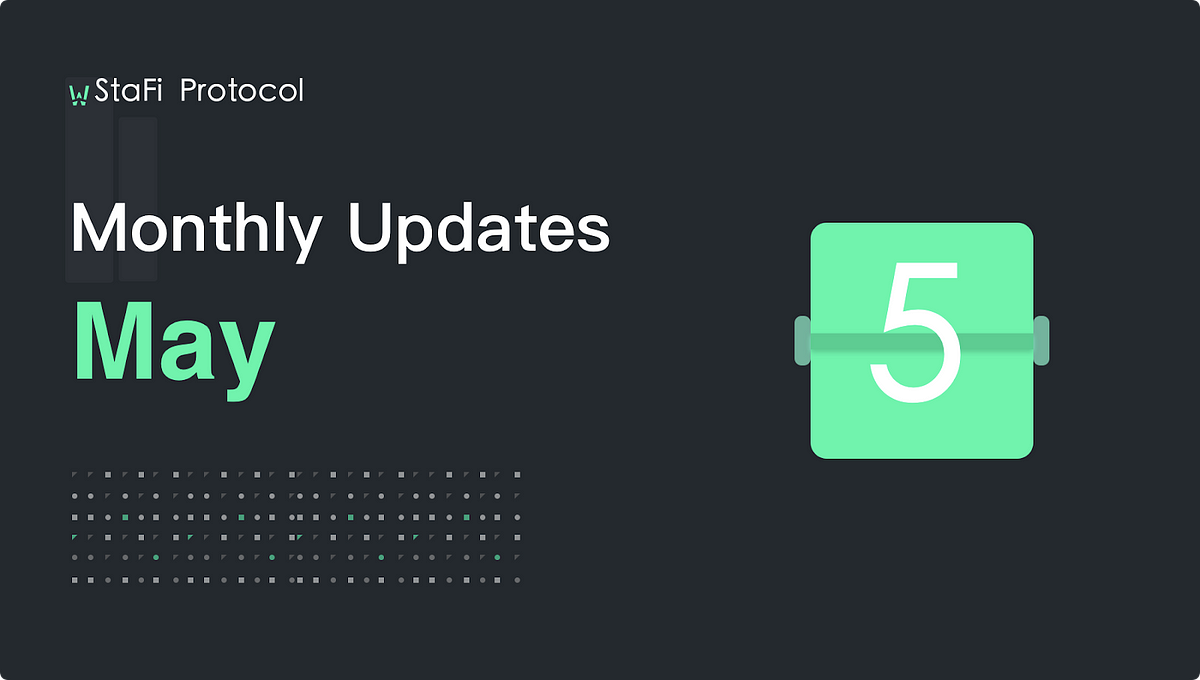 StaFi Protocol Monthly- May Community Updates