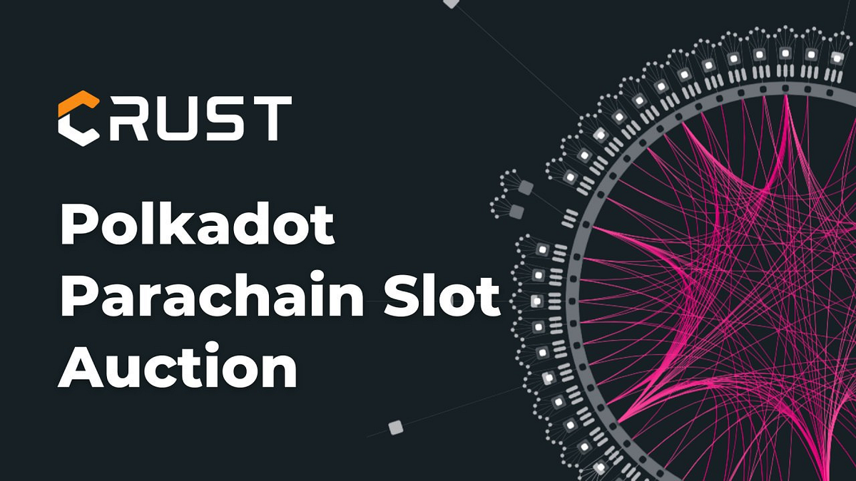 Join the Crust Crowdloan for the Polkadot Parachain Slot Auction