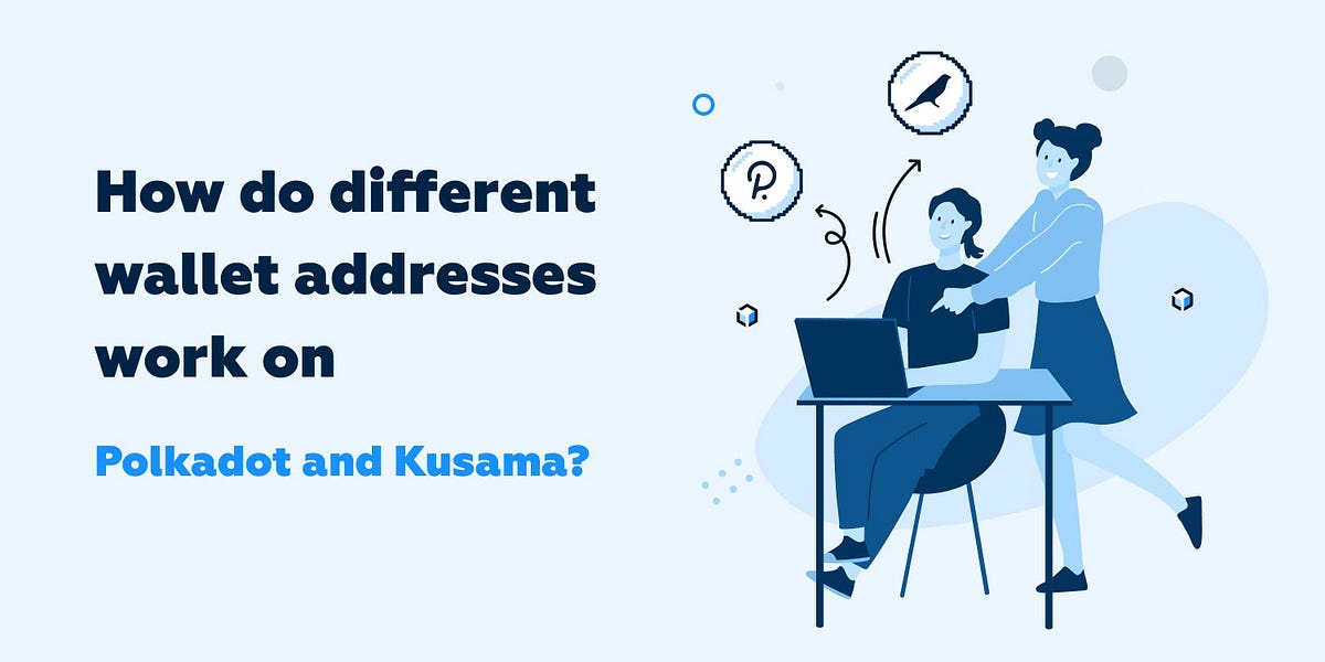How Do Different Wallet Addresses Work On Polkadot And Kusama?