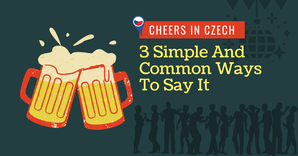 Cheers In Czech 3 Simple And Common Ways To Say It By Ling Learn Languages Medium