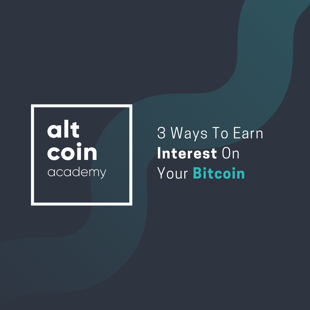 List 3 Ways To Earn Interest On Your Bitcoin Altcoin Magazine - 