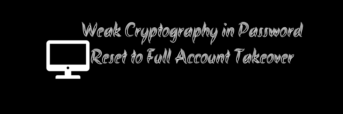 Weak Cryptography in Password Reset to Full Account Takeover