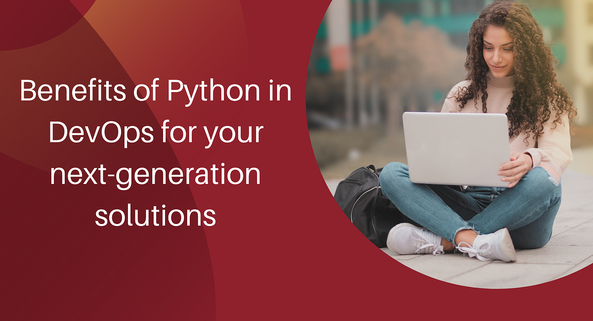 Advantages of Python in DevOps to Create Your Next-generation Solutions