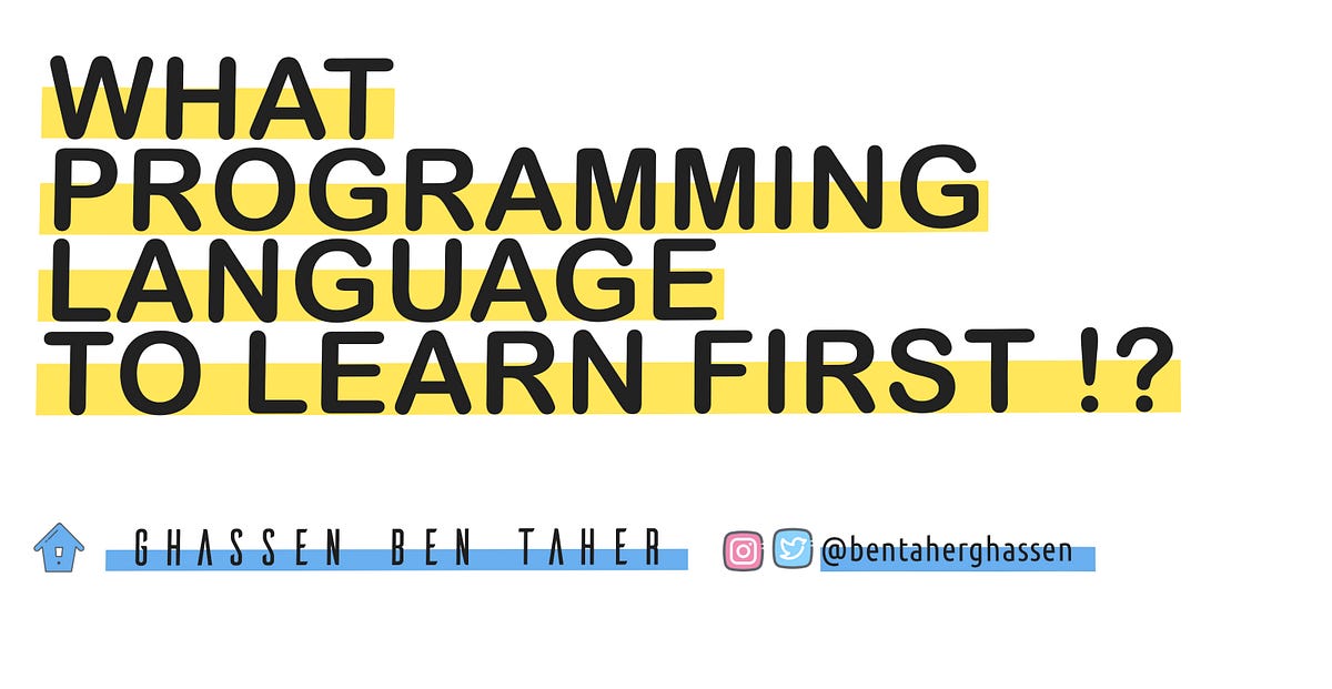 “What programming language should to learn first? | by Ghassen ben ...