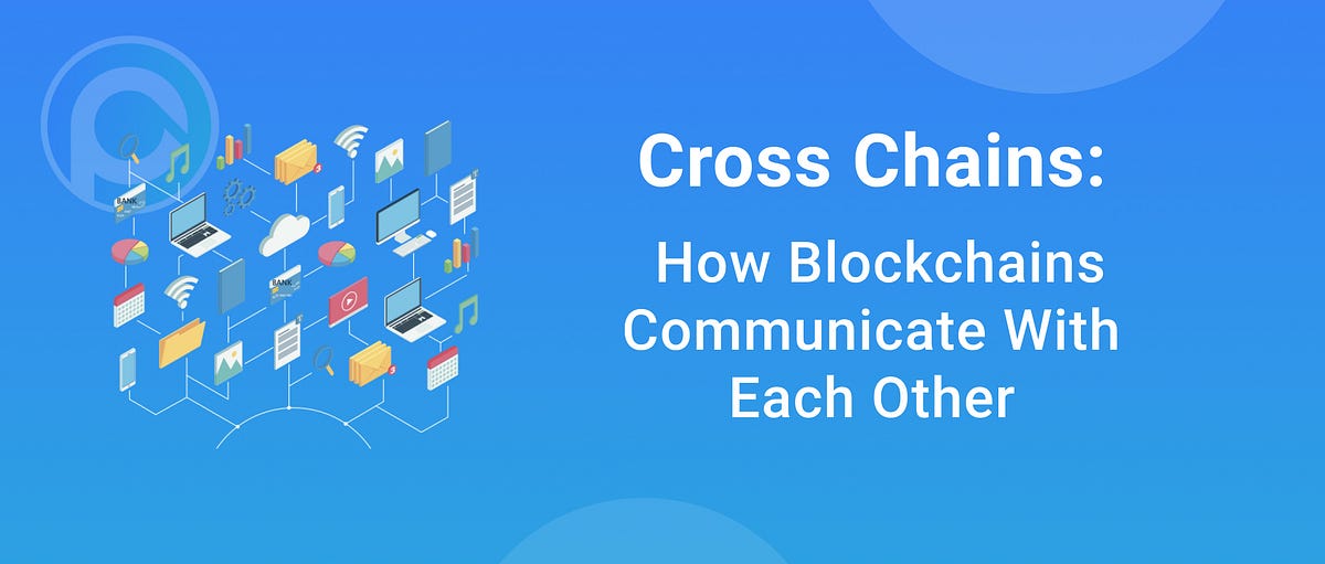 CrossChains How Blockchains Communicate With Each Other by PPIO
