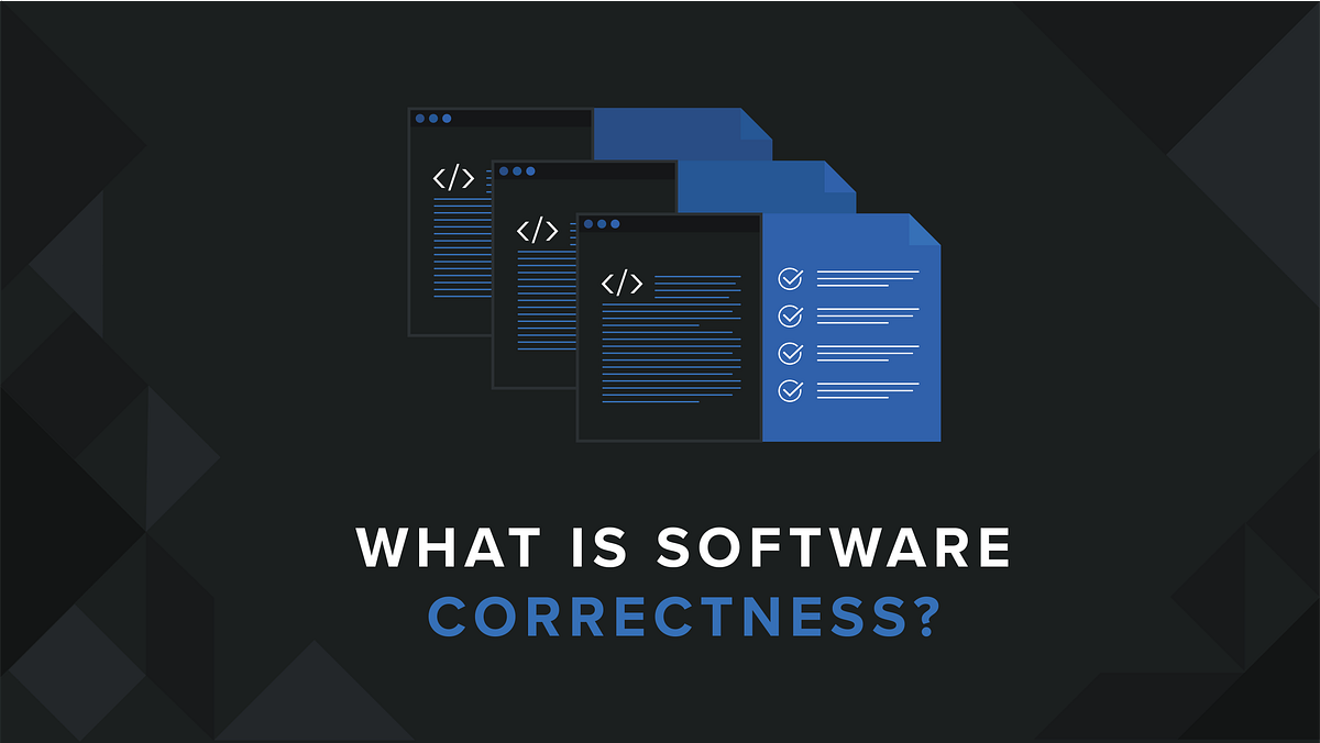 What Is Software Correctness?. We rely on software to control almost… by Logan Leland