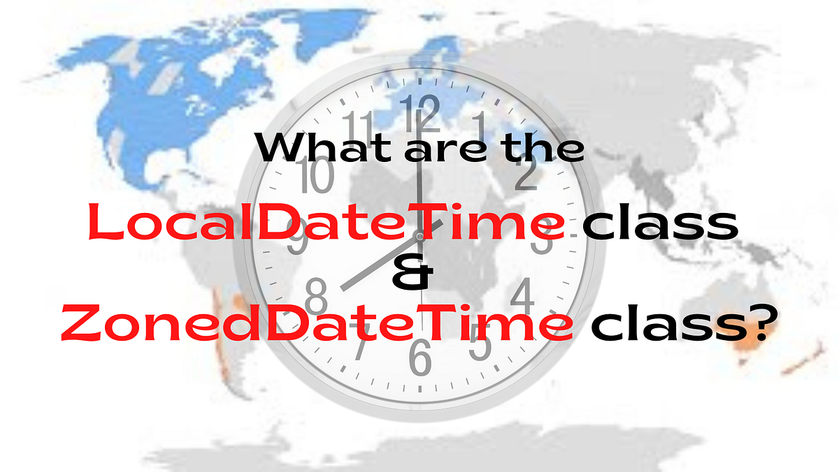 Part 03 — LocalDateTime & ZonedDateTime classes by Yasuni Chamodya