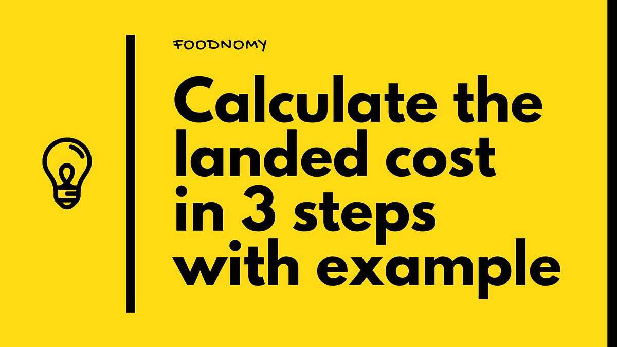 how-to-calculate-the-landed-cost-in-3-steps-with-an-example-by-serkan