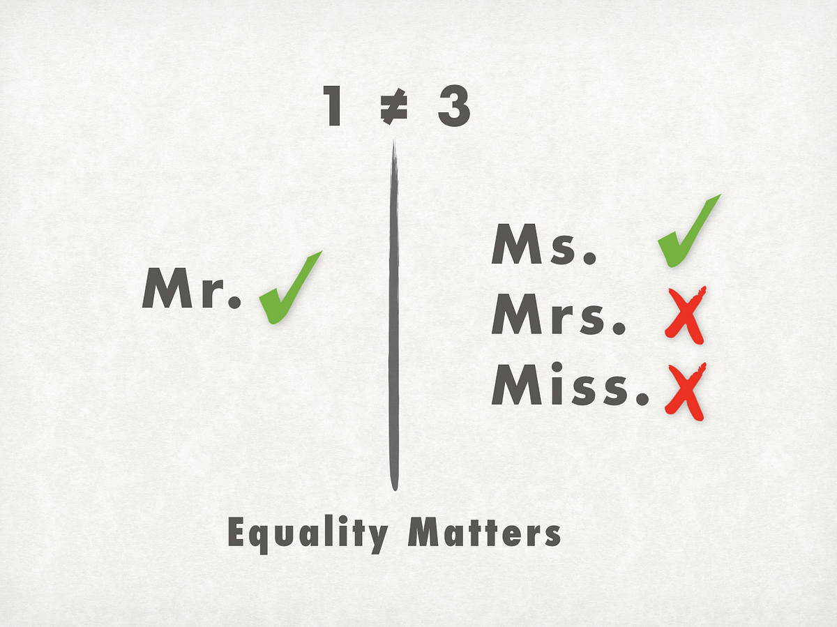Mr. and Mrs., Miss. Wait! Whaat? Let's Make Titles Equal by Behrad Bagheri | Medium