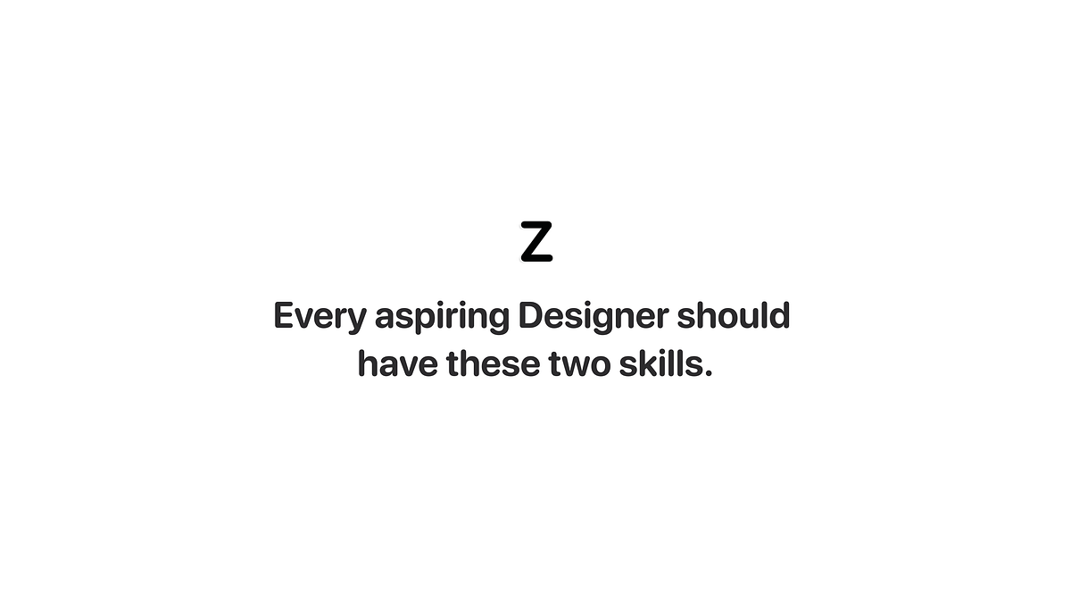 Every aspiring UI / UX Designer should have these two skills. ZoZo