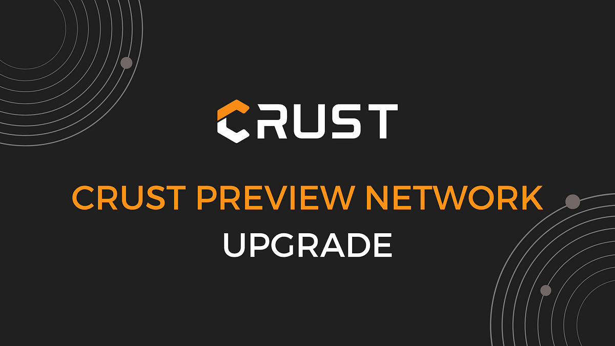 Announcement | Crust Preview Network Upgrade