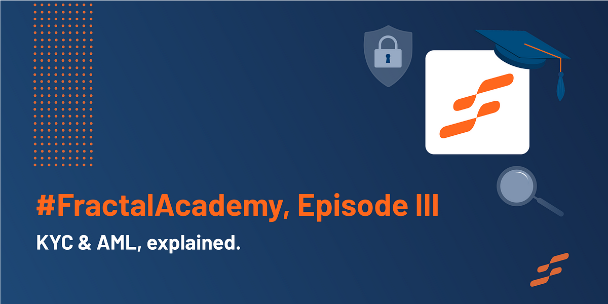 #FractalAcademy, Episode III: What is KYC? What is AML?