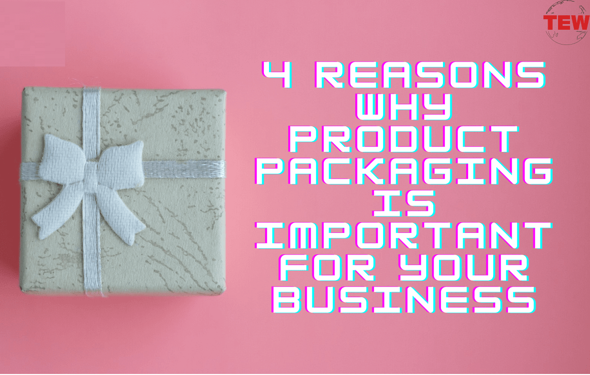 4 Reasons why Product Packaging is Important for your Business! by