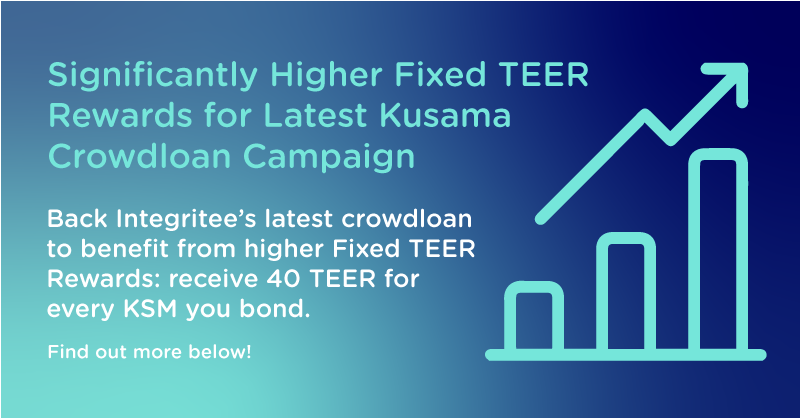 Significantly Higher Fixed TEER Rewards for Latest Kusama Crowdloan Campaign