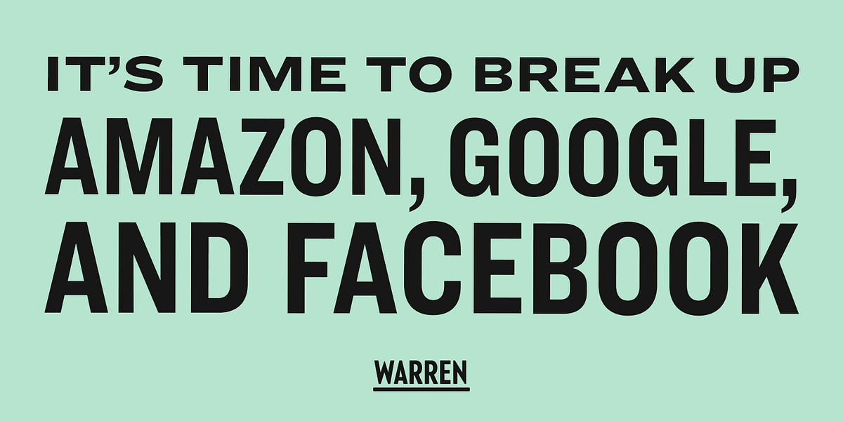 Here S How We Can Break Up Big Tech By Team Warren Medium