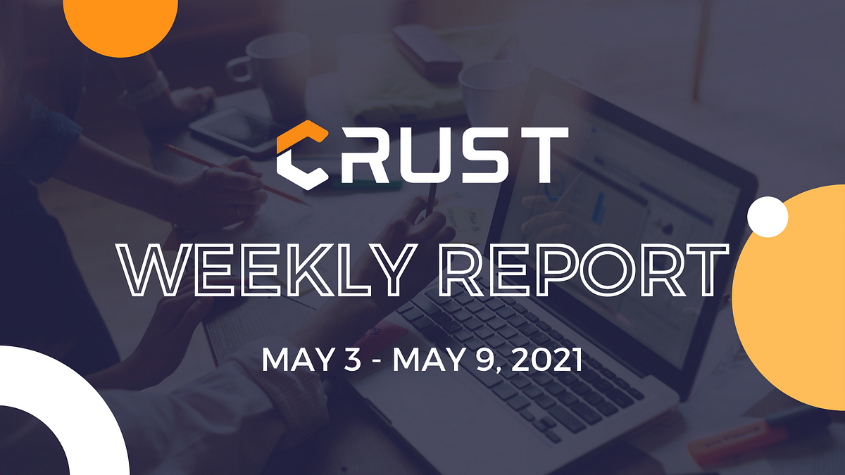 Crust Project Development — May. 03 — May. 09