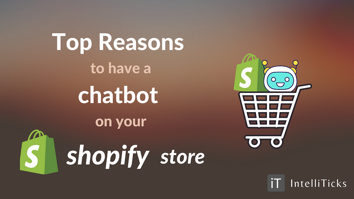 Do You Have A Chatbot For Your Shopify Store By Intelliticks Chatbots Life