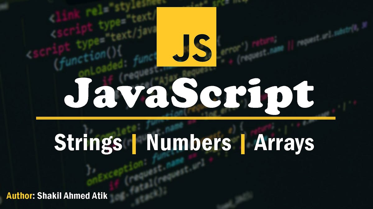 Types: The Building Blocks of JavaScript | by Shakil Ahmed Atik | Medium