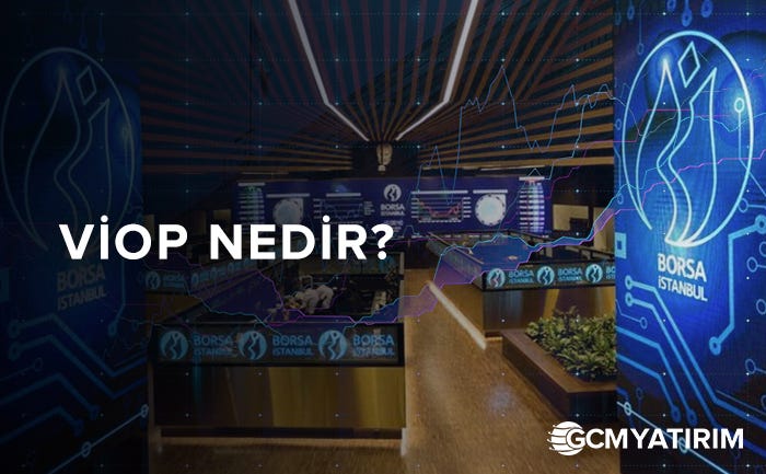 Viop Nedir Ve Viop Ta Nasil Yatirim Yapilir Gcm Yatirim Medium - 