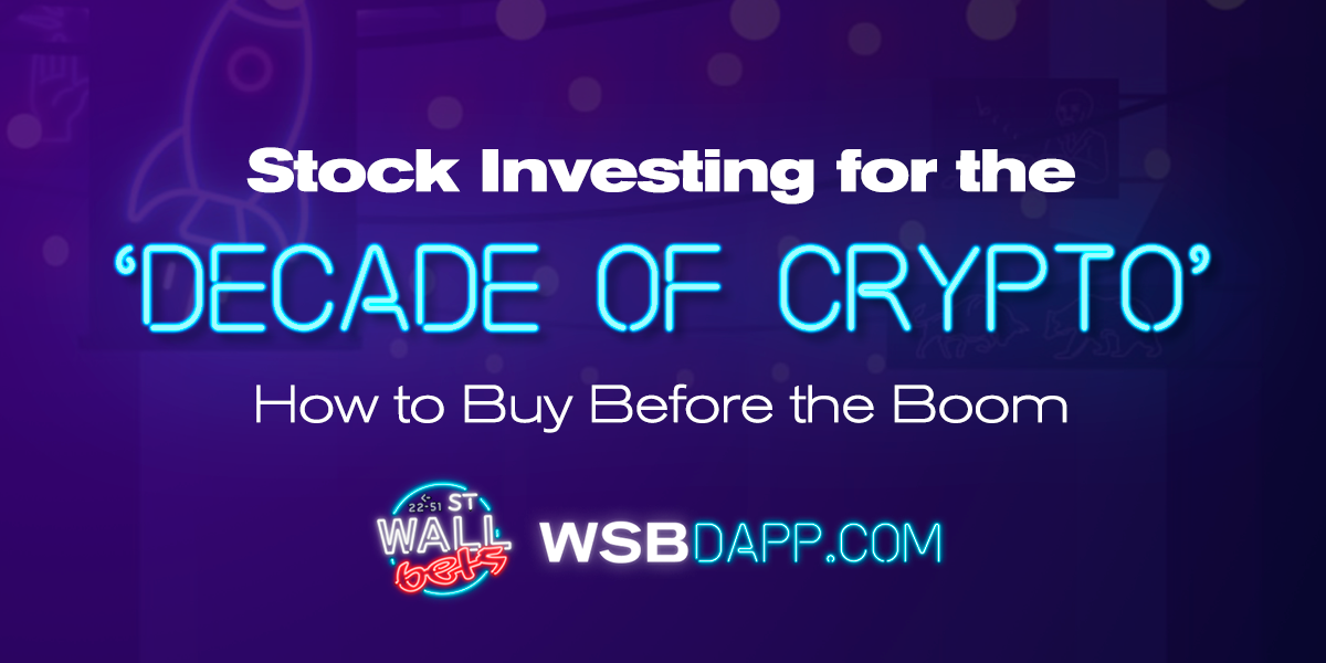 Stock Investing For The Decade Of Crypto How To Buy Before The Boom By Wallstreetbets Dapp Medium