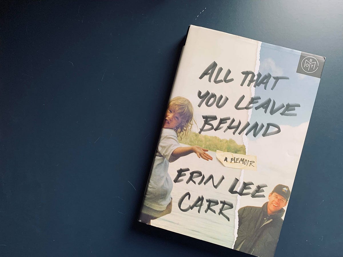 ‘all That You Leave Behind By Erin Lee Carr By Alicia Sekhri A Thousand Lives Medium