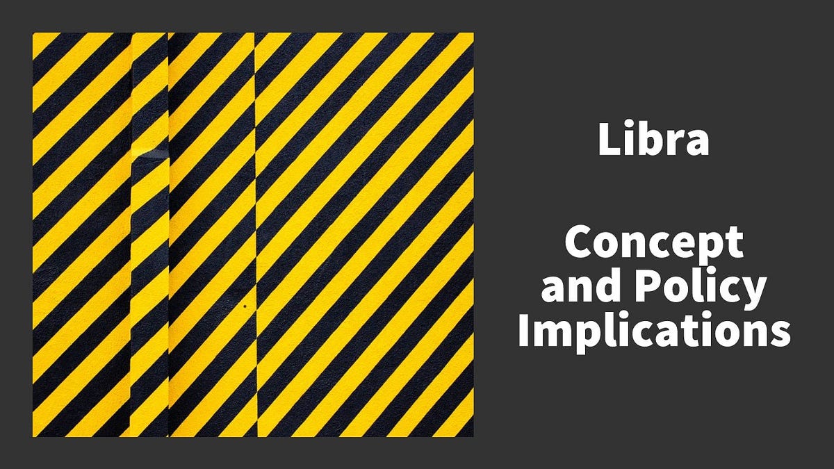 Libra Concept And Policy Implications The Startup Medium - 