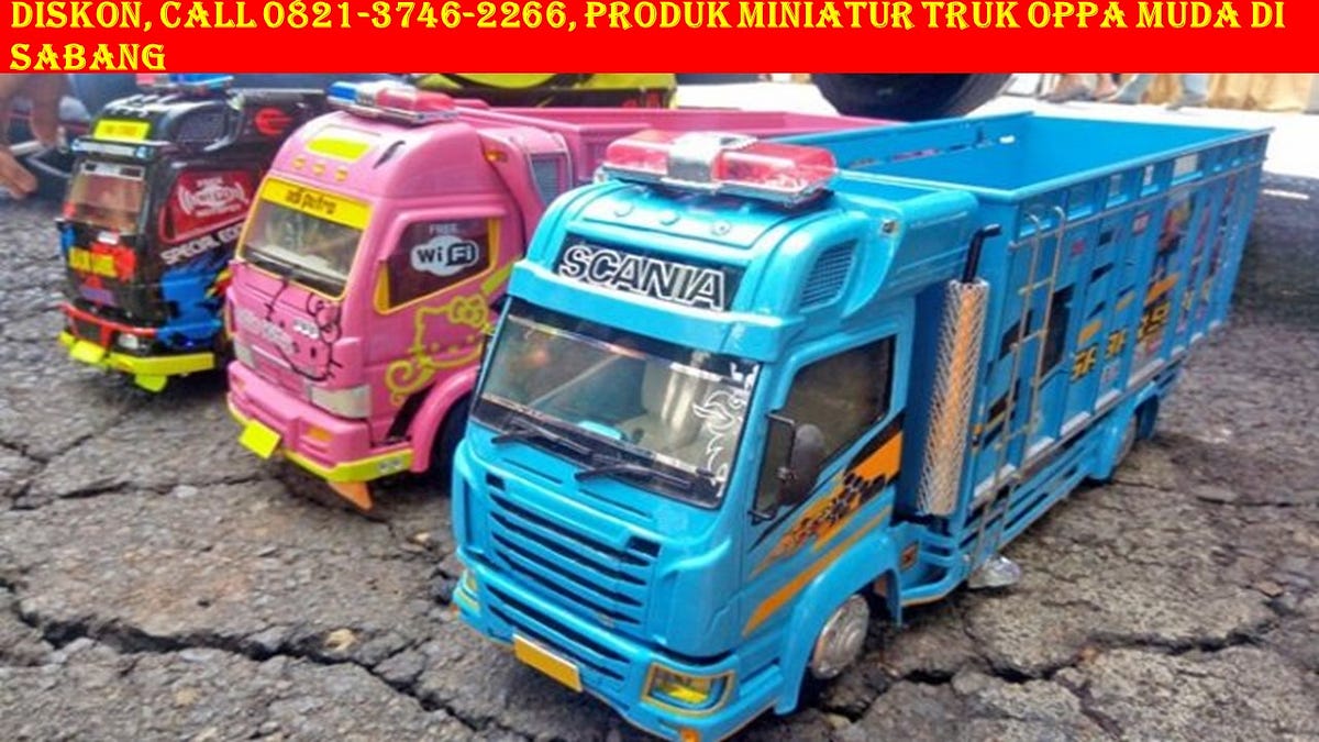 TERBARU Call 0821 3746 2266 Berapa Harga Miniatur Truk 