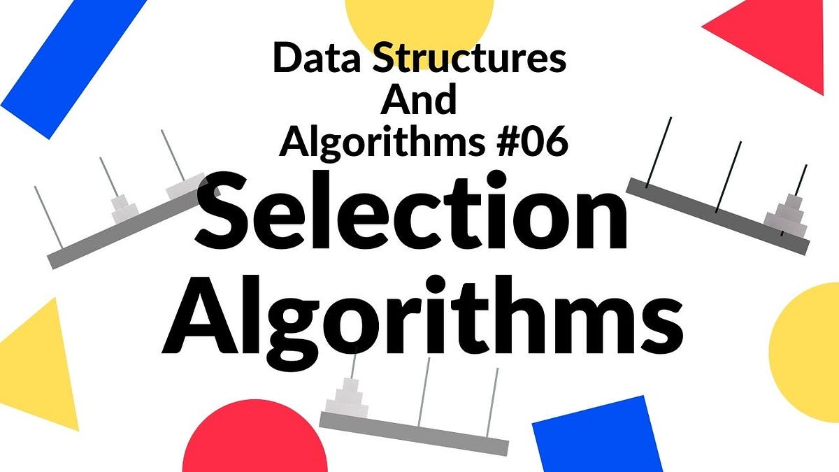 Selection Algorithms. Ready for your next interview today #6 | by Geno ...