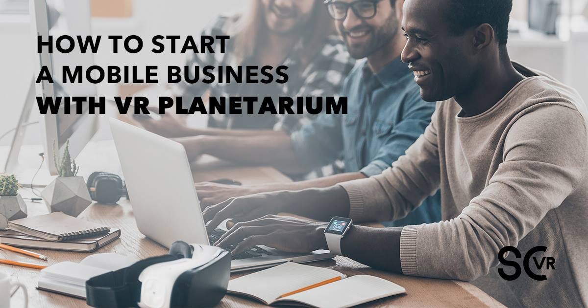 How to start a mobile business with VR Planetarium | by Altairika.  Educational VR | Medium