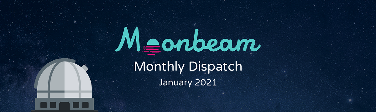 Moonbeam Monthly Dispatch: January 2021