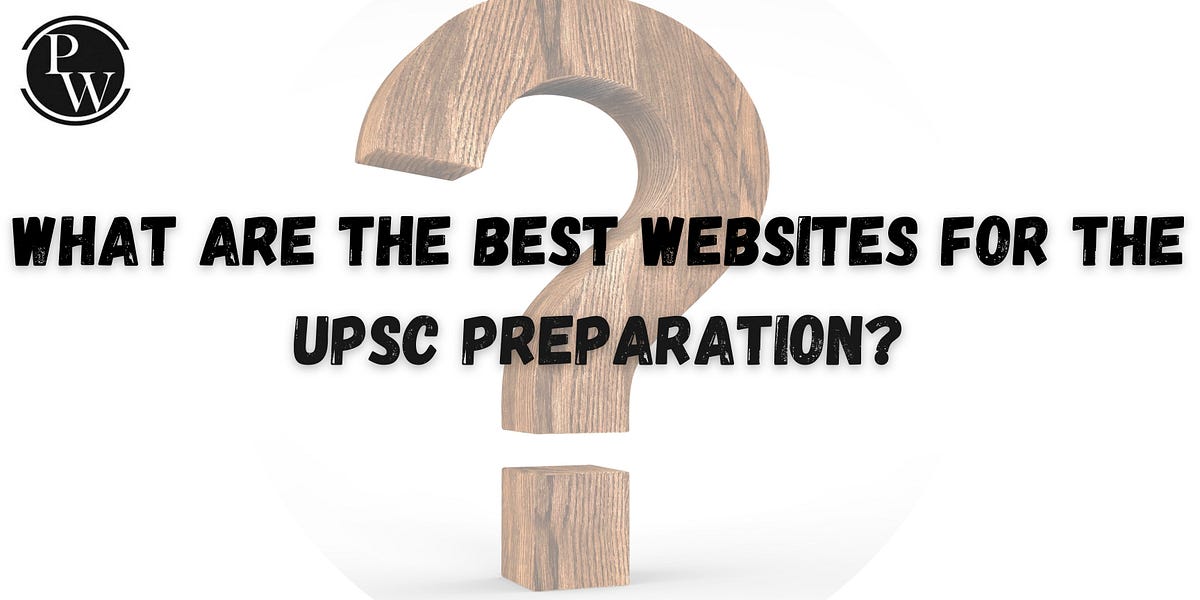 What Are The Best sites For The UPSC Preparation? by Physics Wallah physicswallah Dec